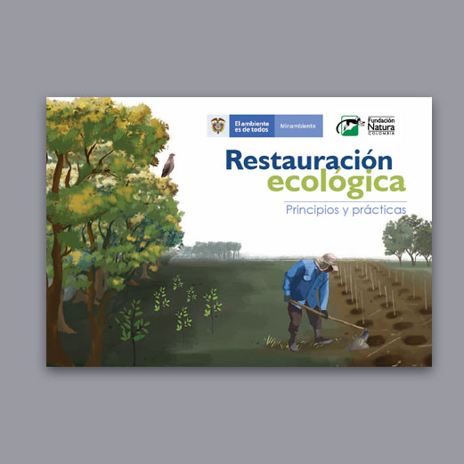 Cartilla Restauración Ecológica - Principios y Prácticas - Fundación Natura  - Fundación Natura Colombia